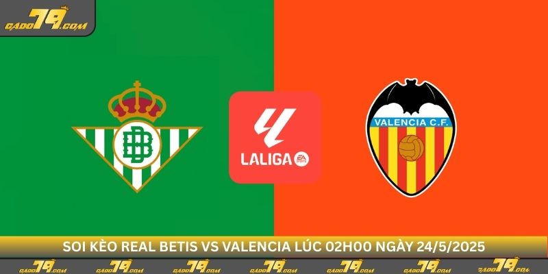 soi-keo-real-betis-vs-valencia