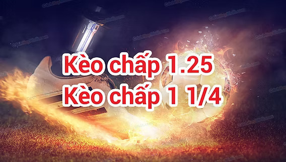 Kèo Chấp 1 1/4 Là Gì? Cách Hiểu Và Kinh Nghiệm Bắt Kèo Chuẩn Tại Cado79 1 Kèo chấp 1 1/4